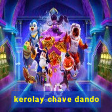 kerolay chave dando